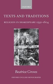 Texts and Traditions: Religion in Shakespeare 1592 - 1604
