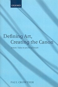Defining Art, Creating the Canon: Artistic Value in an Era of Doubt