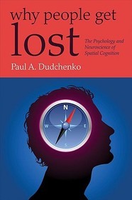 Why People Get Lost: The Psychology and Neuroscience of Spatial Cognition