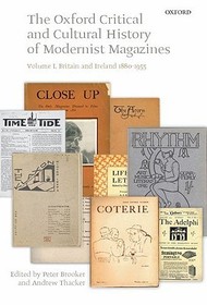 The Oxford Critical and Cultural History of Modernist Magazines: Volume I: Britain and Ireland 1880-1955 The Oxford Critical and Cultural History of Modernist Magazines: Volume I: Britain and Ireland 1880-1955