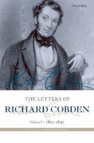 The Letters of Richard Cobden: Volume I: 1815-1847