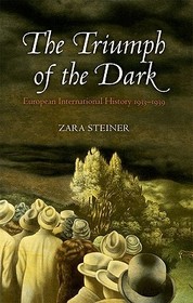 The Triumph of the Dark: European International History 1933-1939