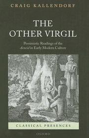 The Other Virgil: `Pessimistic' Readings of the Aeneid in Early Modern Culture