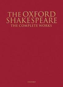 The Oxford Shakespeare: The Complete Works