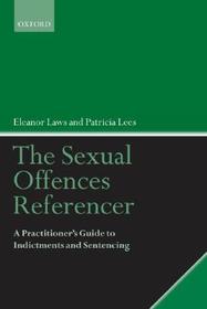 The Sexual Offences Referencer: A Practitioner's Guide to Indictments and Sentencing