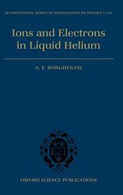 Ions and Electrons in Liquid Helium