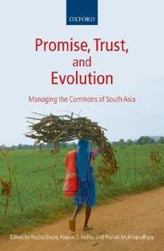 Promise, Trust and Evolution: Managing the Commons of South Asia