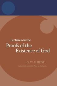 Hegel: Lectures on the Proofs of the Existence of God: Lectures on the Proofs of the Existence of God