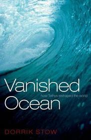 Vanished Ocean: How Tethys Reshaped the World Vanished Ocean: How Tethys Reshaped the World