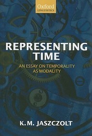 Representing Time: An Essay on Temporality as Modality Representing Time: An Essay on Temporality as Modality
