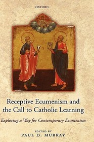 Receptive Ecumenism and the Call to Catholic Learning: Exploring a Way for Contemporary Ecumenism