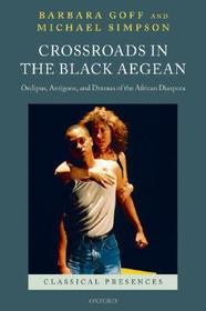 Crossroads in the Black Aegean: Oedipus, Antigone, and Dramas of the African Diaspora