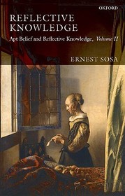 Reflective Knowledge: Apt Belief and Reflective Knowledge, Volume II