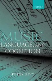 Music, Language, and Cognition: And Other Essays in the Aesthetics of Music