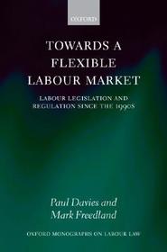Towards a Flexible Labour Market: Labour Legislation and Regulation since the 1990s
