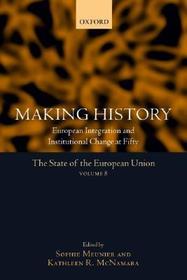 Making History: European Integration and Institutional Change at Fifty