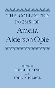 The Collected Poems of Amelia Alderson Opie