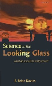 Science in the Looking Glass: What Do Scientists Really Know?