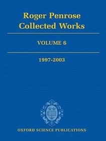 Roger Penrose: Collected Works: Volume 6: 1997-2003
