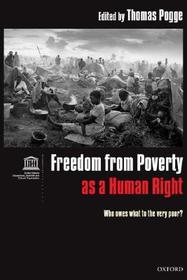 Freedom from Poverty as a Human Right: Who Owes What to the Very Poor? Co-published with UNESCO