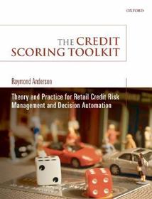The Credit Scoring Toolkit: Theory and Practice for Retail Credit Risk Management and Decision Automation