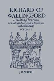 Richard of Wallingford Vol 1: An edition of his writings with Introduction, English Translation, and Commentary