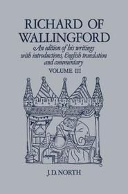Richard of Wallingford Vol 3: An edition of his writings with Introduction, English Translation, and Commentary