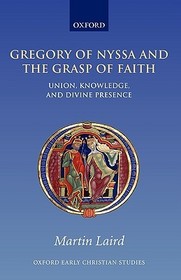Gregory of Nyssa and the Grasp of Faith: Union, Knowledge, and Divine Presence