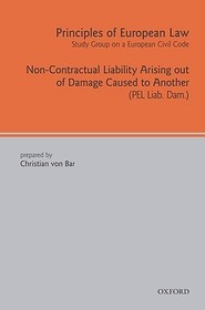 Principles of European Law: Non-Contractual Liability Arising out of Damage Caused to Another