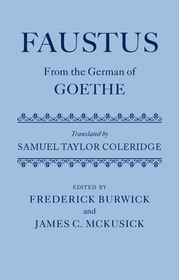 Faustus: From the German of Goethe: Translated by Samuel Taylor Coleridge