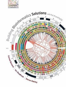 Building Bioinformatics Solutions: with Perl, R and MySQL Building Bioinformatics Solutions: with Perl, R and MySQL