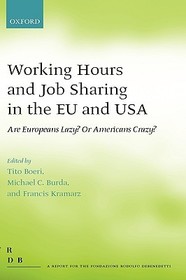 Working Hours and Job Sharing in the EU and USA: Are Europeans Lazy? Or Americans Crazy?