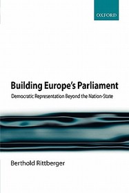 Building Europe's Parliament: Democratic Representation Beyond the Nation State