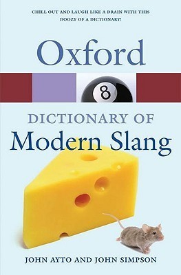 Oxford Dictionary of Modern Slang: Over 6000 slang words and phrases