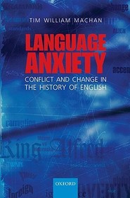 Language Anxiety: Conflict and Change in the History of English