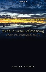 Truth in Virtue of Meaning: A Defence of the Analytic/Synthetic Distinction