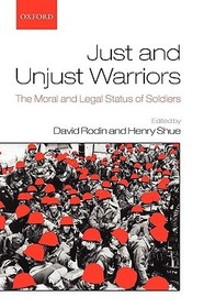 Just and Unjust Warriors: The Moral and Legal Status of Soldiers