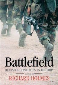 Battlefield: Decisive Conflicts in History