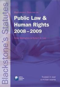 Blackstone's Statutes on Public Law and Human Rights 2008-2009 Blackstone's Statutes on Public Law and Human Rights 2008-2009