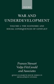 War and Underdevelopment: Volume 1: The Economic and Social Consequences of Conflict