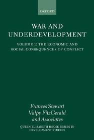 War and Underdevelopment: Volume 1: The Economic and Social Consequences of Conflict