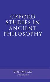 Oxford Studies in Ancient Philosophy: Volume XIX Winter 2000