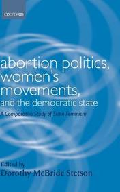 Abortion Politics, Women's Movements, and the Democratic State: A Comparative Study of State Feminism