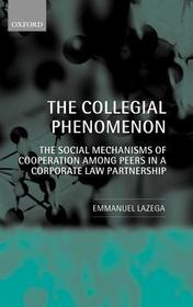 The Collegial Phenomenon: The Social Mechanisms of Cooperation Among Peers in a Corporate Law Partnership
