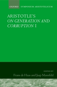 Aristotle's On Generation and Corruption I Book 1: Symposium Aristotelicum