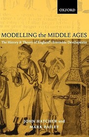 Modelling the Middle Ages: The History and Theory of England's Economic Development