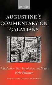 Augustine's Commentary on Galatians: Introduction, Text, Translation, and Notes