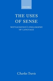 The Uses of Sense: Wittgenstein's Philosophy of Language
