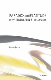 Paradox and Platitude in Wittgenstein's Philosophy