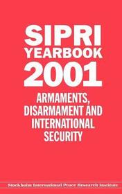 SIPRI Yearbook 2001: Armaments, Disarmament and International Security